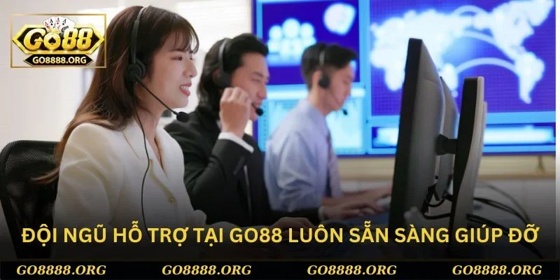 Đội ngũ hỗ trợ tại Go88 luôn sẵn sàng giúp đỡ 24/7